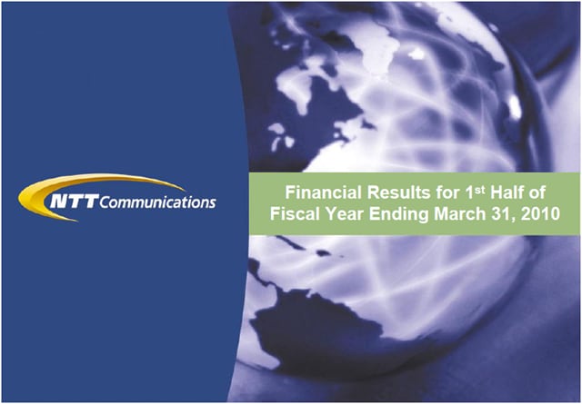 NTT Com Announces Financial Results for the Six Months Ended September 30, 2009(PPT Presentation)